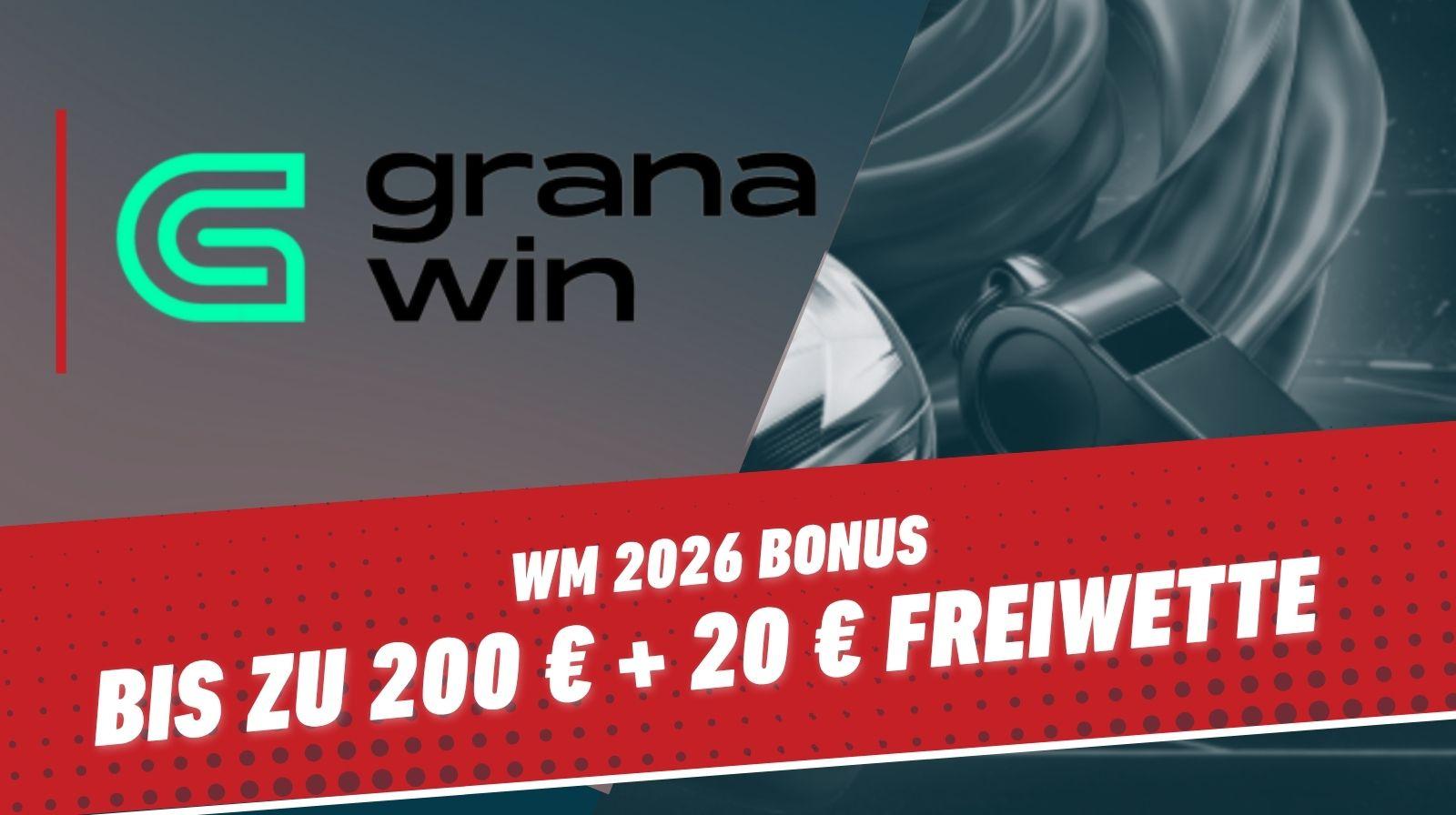 Grana Win WM 2026 Bonus 100 bis zu 200 EUR 20 EUR Freiwette fuer Neukunden