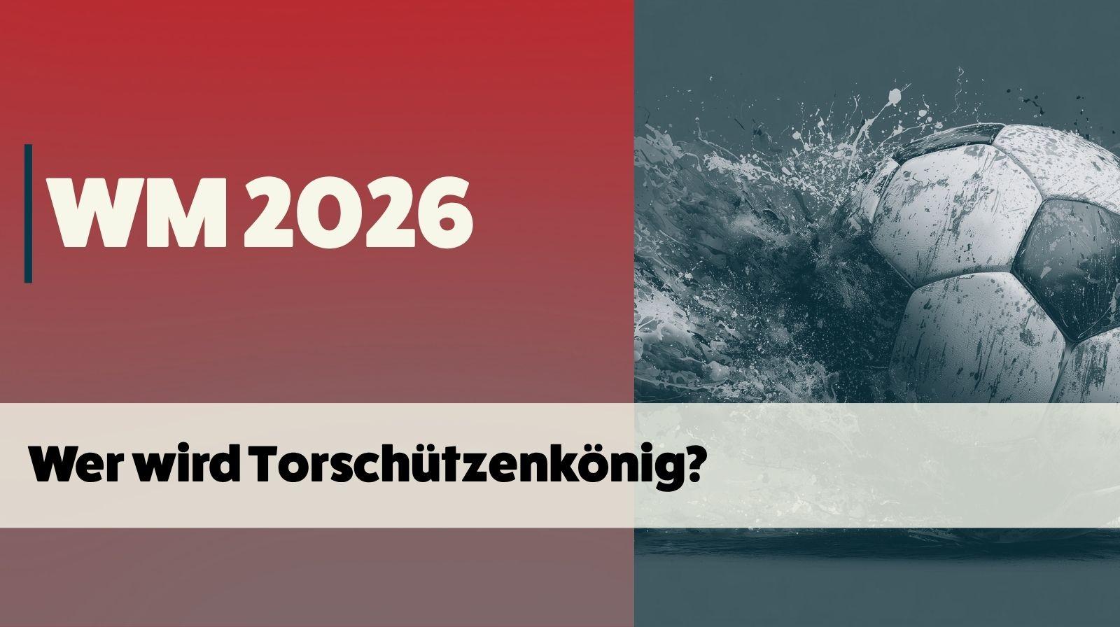 WM 2026 Torschuetzenkoenig Wetten